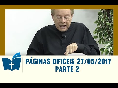 Páginas Dificeis da Bíblia - 27/05/2017 - Parte 2