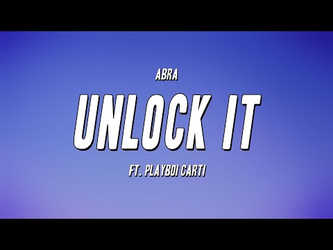 ABRA - Unlock It ft. Playboi Carti (Lyrics)