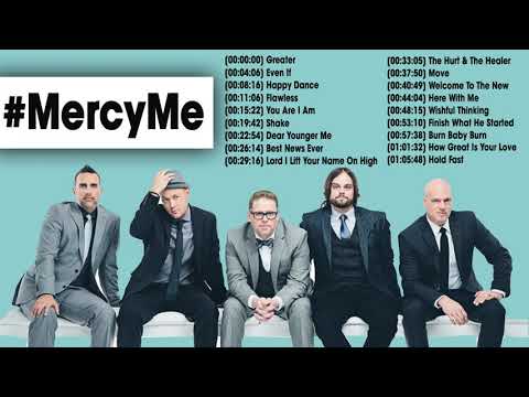 Mercy Me Greatest Hits - Best Worship Songs Of MercyMe Playlist