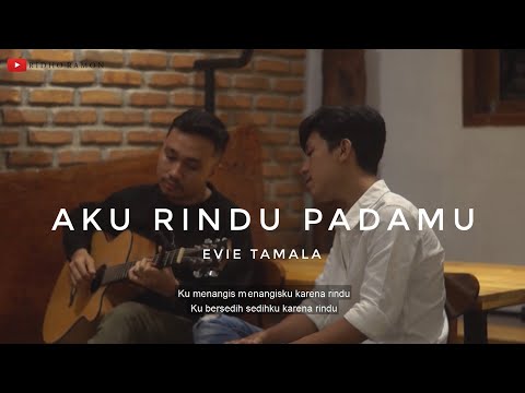 #REVORAMONTERBARU | AKU RINDU PADAMU - EVIE TAMALA | COVER BY REVO RAMON | With Lirics