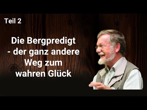 Die Bergpredigt - der ganz andere Weg zum wahren Glück (Teil 2/3)  Martin Vedder