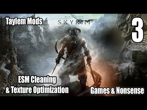 Taylem Mods - Ep. 03 - ESM Cleaning and Texture Optimization