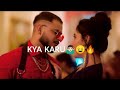 Kya Karu Status Kya Karu Song Status Kya Karu Whatsapp Status Milind Gaba Itni Sundar Kya Karu