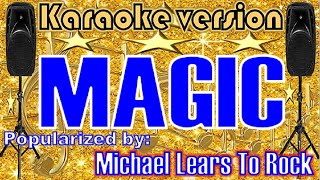 MAGIC--- Popularized by: Michael Learns To Rock /KARAOKE VERSION