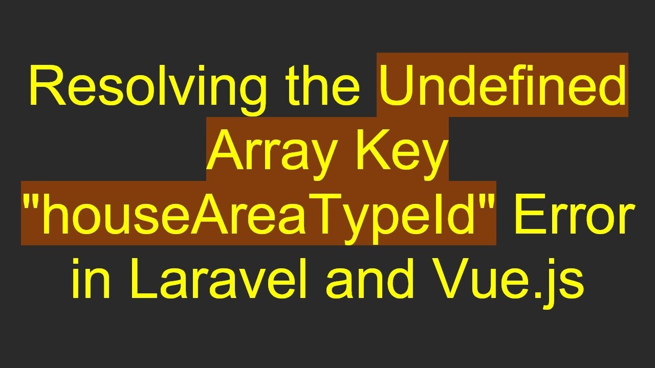 Resolving the Undefined Array Key 
