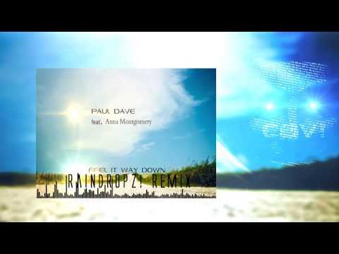 Paul Dave feat  Anna Montgomery   Feel It Way Down (Raindropz! Remix)