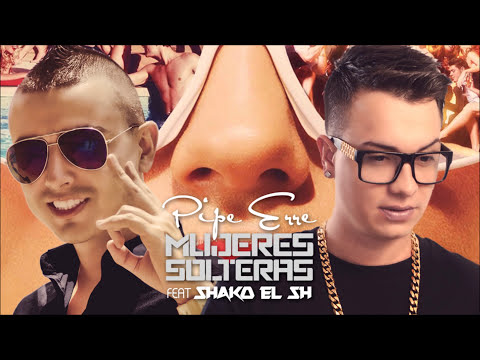 Pipe Erre  Ft. Shako - Mujeres Solteras (Audio Oficial)