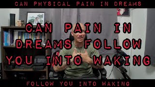 Can physical pain in dreams follow you?