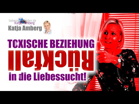Toxische Beziehungen / Rückfall in die Liebessucht!