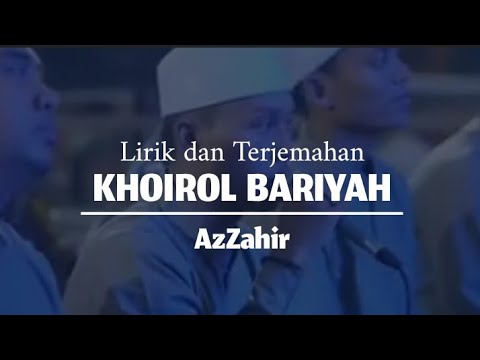 lirik dan terjemahan khoirol bariyah azzahir