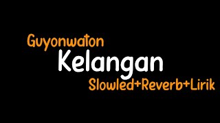 Download lagu Kelangan-Guyonwaton(Slowled Reverb Lirik) mp3