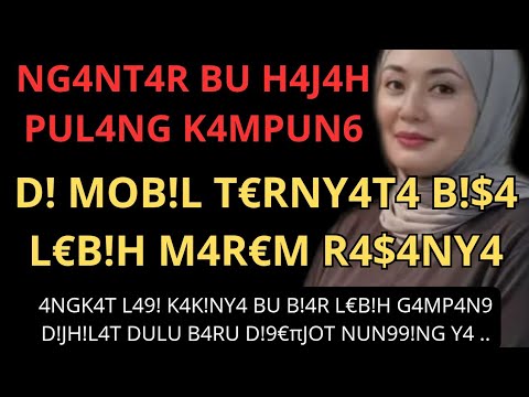 Mengantar Bu Hajah Pulang Kampung #kisahnyata 