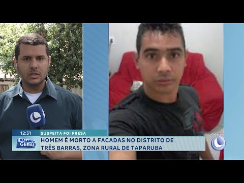 Suspeita foi presa: Homem é morto a facadas no Distrito de Três Barras, zona rural de Taparuba.