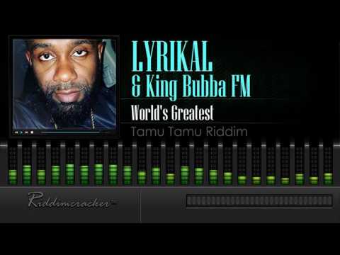 Lyrikal & King Bubba FM - Worlds Greatest (Tamu Tamu Riddim) [Soca 2016] [HD]