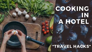 ATHLETE TRAVEL HACKS -hotel room chef on a budget