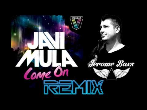 Javi mula - come on (Jerome Baxx remix)