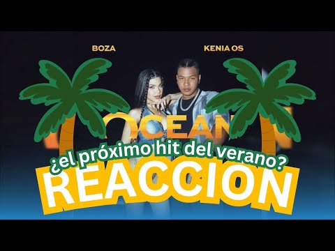 Reacción a Ocean de Boza y Kenia OS ¿un HIT PLAYERO? #ocean #boza #keniaos