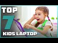 7 Top Laptops For Kids Education Fun