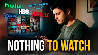 Why You Have 10,000 Movies and Nothing to Watch