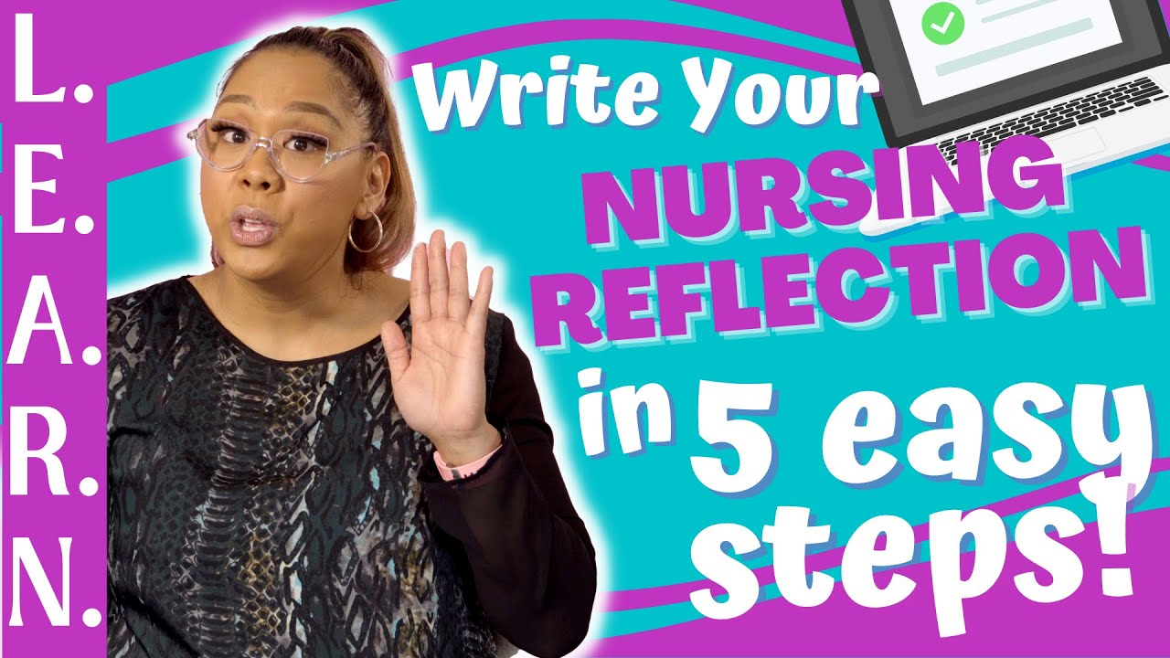 How to write a nursing reflection using L.E.A.R.N. format