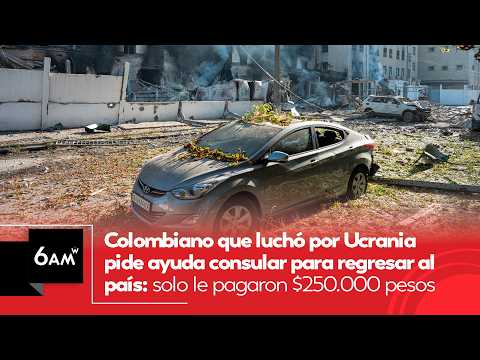 Colombiano que luchó por Ucrania pide ayuda para regresar al país: solo le pagaron $250.000 | 6AM W