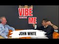 Vibe with ME: Part 2 with John White