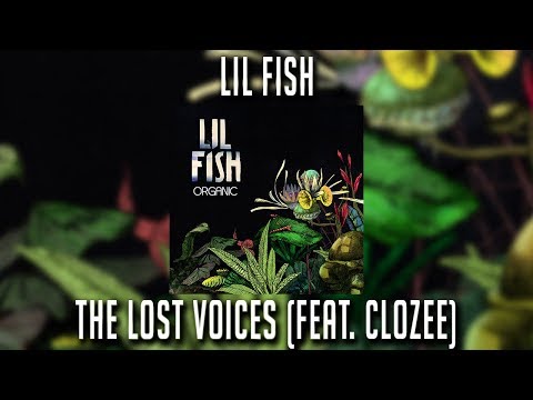 Lil Fish - The Lost Voices ft. CloZee