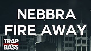 Nebbra - Fire Away ft. Oktavian