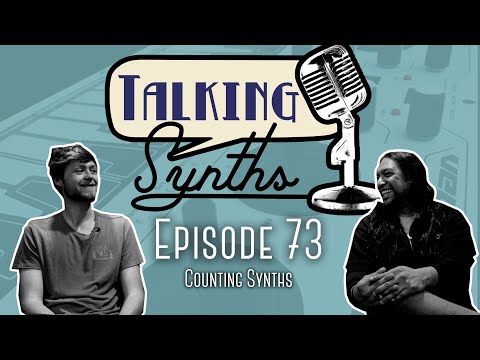 Talking Synths, Episode 73: Counting Synths
