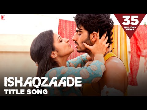 Ishaqzaade - Full Title Song | Arjun Kapoor | Parineeti Chopra | Javed Ali