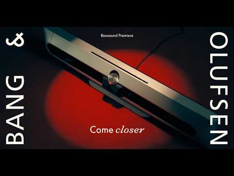 Come closer | Beosound Premiere | Bang & Olufsen