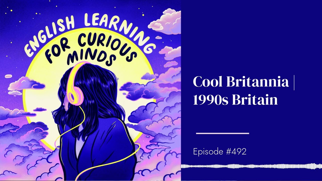 #492 | Cool Britannia | 1990s Britain
