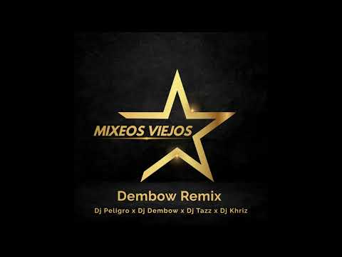 Dembow Remix - Dj Peligro x Dj Dembow x  Dj Khriz x Dj Tazz - #MixeosViejos #DjPeligro #DjDembow