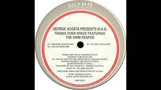 George Acosta Presents M.A.G. Featuring The Grim Ripper – Taking Over Space (Ace Da Base Mix)