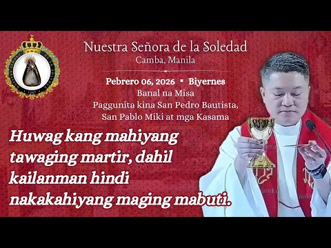 Pebrero 6, 2026 | Paggunita kina San Pedro Bautista, San Pablo Miki at mga Kasama, mga martir
