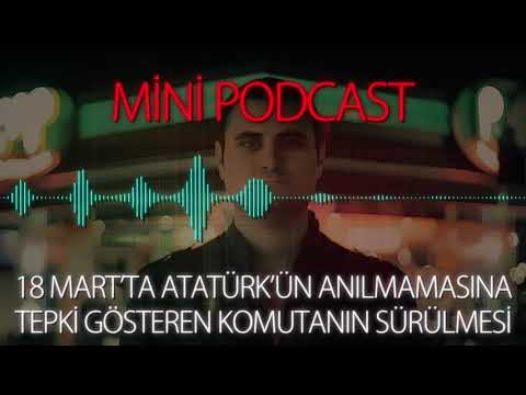 MP - 18 Mart'ta Atatürk'ün Anılmamasına Tepki Gösteren Komutanın Sürülmesi
