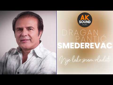 DRAGAN PANTIC SMEDEREVAC  - NIJE LAKO SRCEM VLADATI ( Official audio 2017)