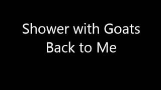 Shower with Goats - Back to Me