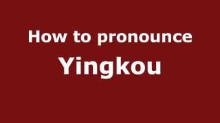 How to pronounce Yingkou