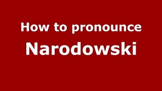 How to pronounce Narodowski