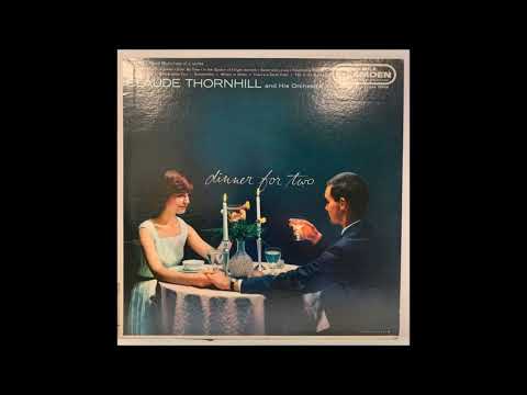 Claude Thornhill And His Orchestra – Dinner For Two