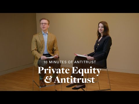 10 Minutes of Antitrust: Private Equity in the Spotlight of US Antitrust Authorities