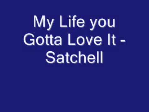 My Life you Gotta Love It - Satchell (Produced by DJ Toucan)