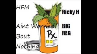 Aint' Worried Bout Nothin Remix Ft. BIG Reg