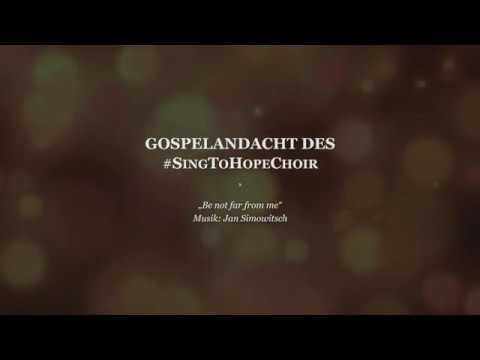 SING TO HOPE CHOIR – Be Not Far From Me - Gospelandacht in der Karwoche