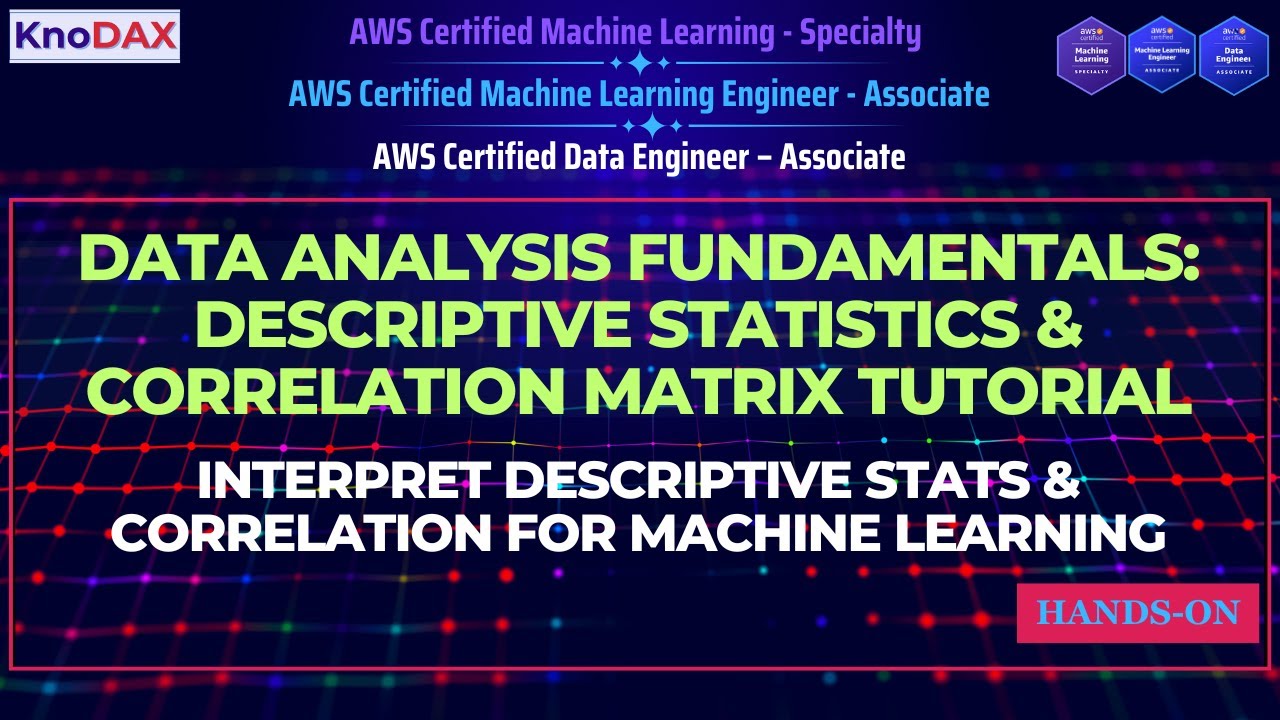 Data Analysis Fundamentals: Interpret Descriptive Stats & Correlation for Machine Learning