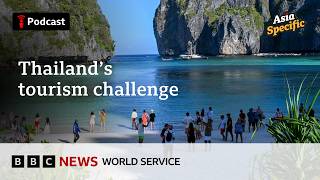 Why fewer tourists are going to Thailand - Asia Specific podcast, BBC World Service
