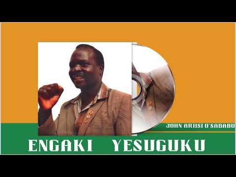 ENGAKI YESUGUKU (Official Audio) ___ JOHN ARIISI O'SABABU (SKIZA 71224335)