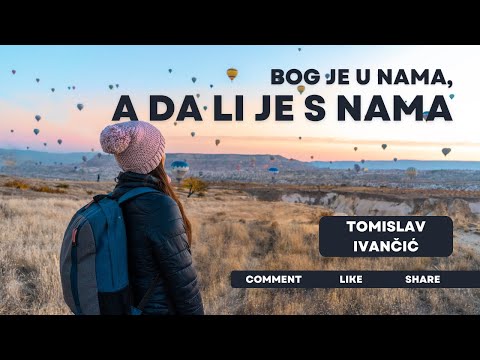 Tomislav Ivančić - Bog Je U Nama, A Da Li Je S Nama