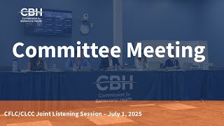 CLCC/CFLC Joint Listening Session - July 1, 2025